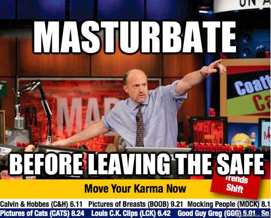 Masturbate before leaving the safe  Mad Karma with Jim Cramer