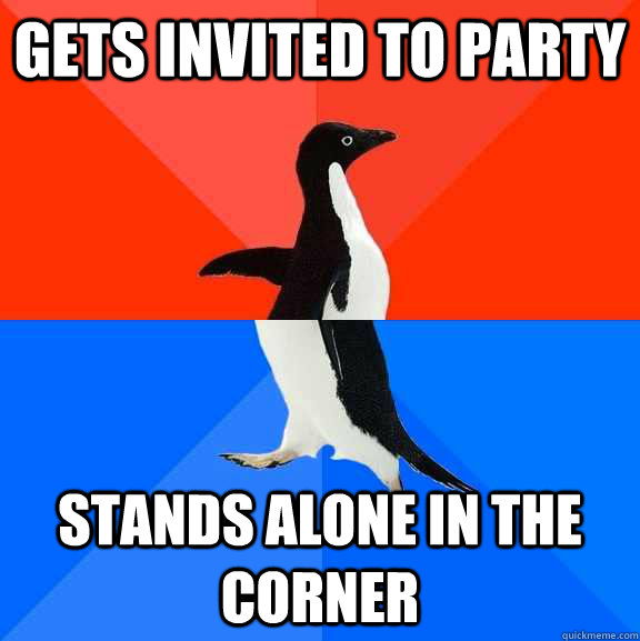 GETS INVITED TO PARTY STANDS ALONE IN THE CORNER  - GETS INVITED TO PARTY STANDS ALONE IN THE CORNER   Socially Awesome Awkward Penguin