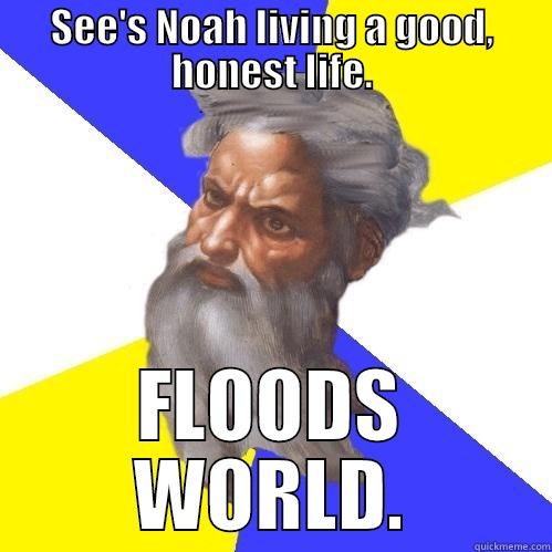 SEE'S NOAH LIVING A GOOD, HONEST LIFE. FLOODS WORLD. Advice God