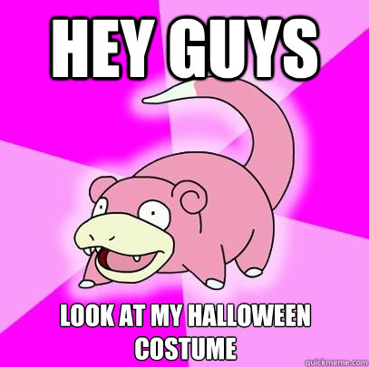 Hey guys Look at my Halloween costume - Hey guys Look at my Halloween costume  Slowpoke