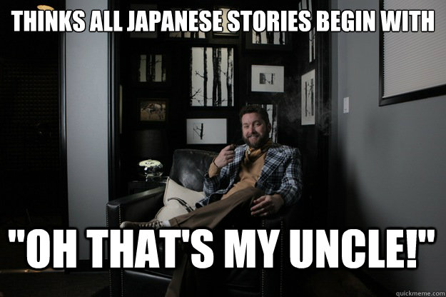 Thinks all Japanese stories begin with 