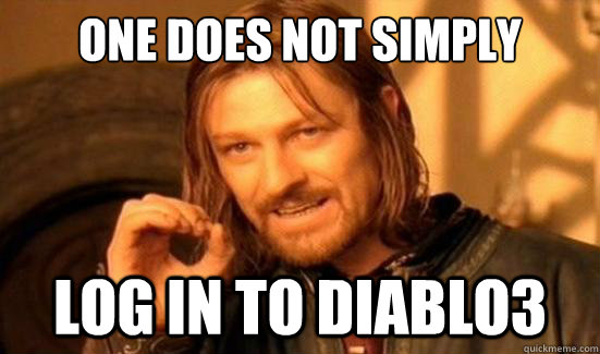 One Does Not Simply log in to diablo3  Boromir