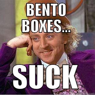 BENTO BOXES... SUCK Condescending Wonka