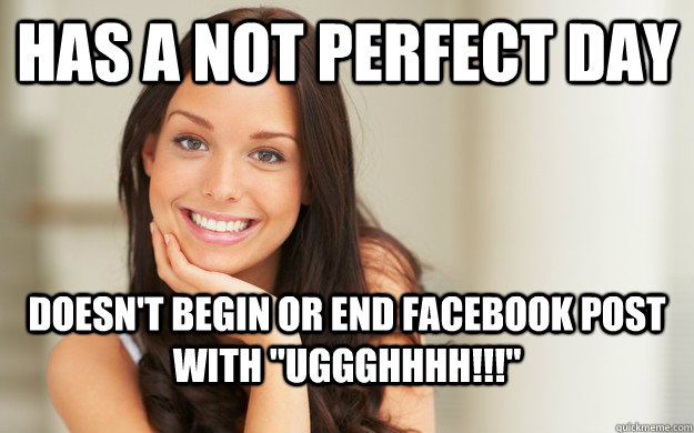 has a not perfect day doesn't begin or end facebook post with 