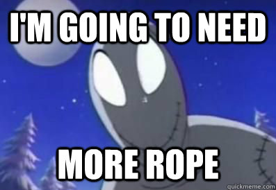 I'm going to need more rope  Candlejack