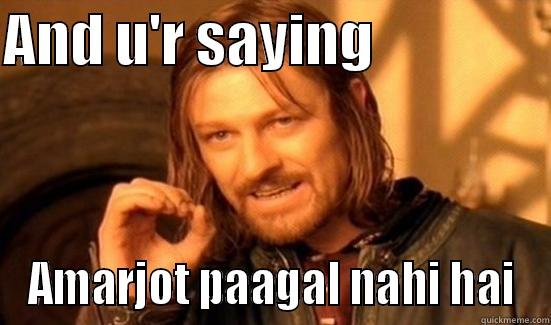 Memes rocks - AND U'R SAYING                 AMARJOT PAAGAL NAHI HAI Boromir