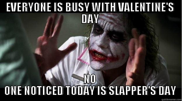 EVERYONE IS BUSY WITH VALENTINE'S DAY NO ONE NOTICED TODAY IS SLAPPER'S DAY Joker Mind Loss