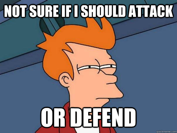 Not Sure if I should Attack Or Defend - Not Sure if I should Attack Or Defend  Futurama Fry