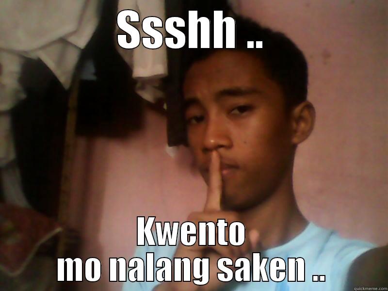 Sssshhh .... - SSSHH .. KWENTO MO NALANG SAKEN .. Misc