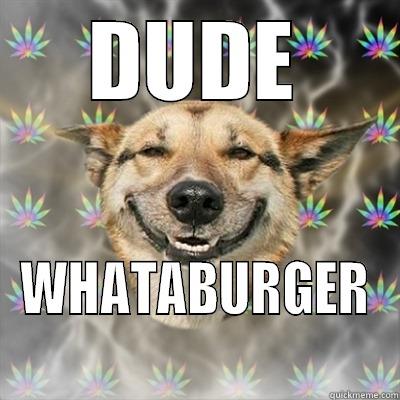 DUDE WHATABURGER Stoner Dog