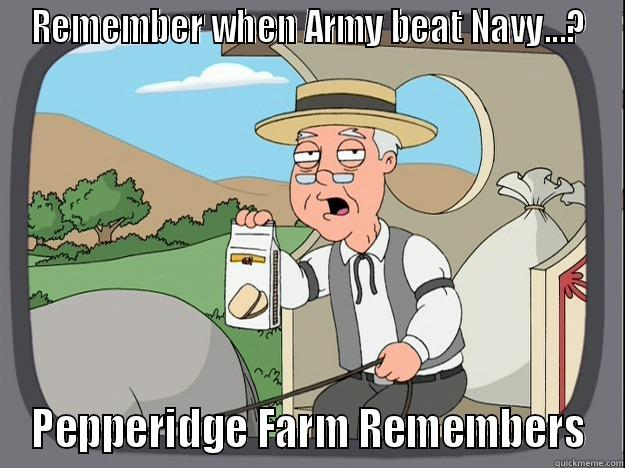 REMEMBER WHEN ARMY BEAT NAVY...? PEPPERIDGE FARM REMEMBERS Pepperidge Farm Remembers