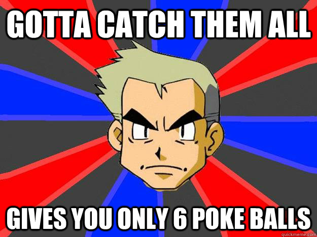 Gotta Catch Them All Gives you only 6 Poke Balls  Professor Oak