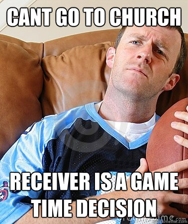 cant go to church receiver is a game time decision  Fantasy Football Guy