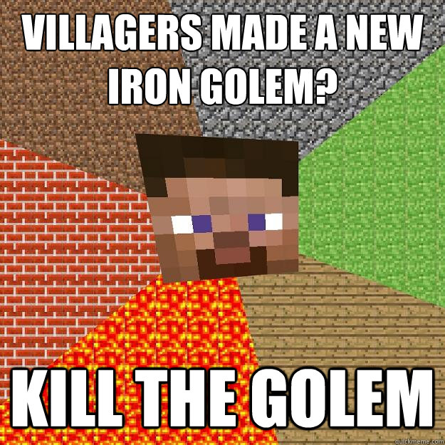 Villagers made a new iron golem? Kill the golem - Villagers made a new iron golem? Kill the golem  Minecraft