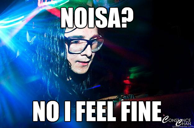 noisa? no i feel fine  Dubstep Oblivious Skrillex