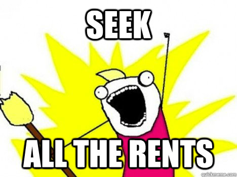 seek ALL THE rents  