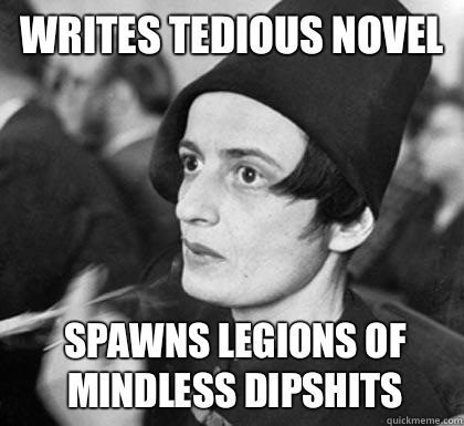 Writes tedious novel spawns legions of mindless dipshits  Hipster Ayn Rand