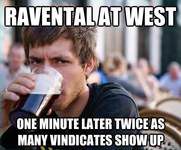 ravental at west one minute later twice as many vindicates show up  Lazy College Senior