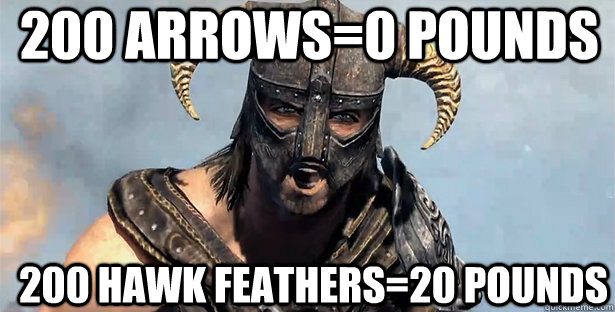 200 Arrows=0 pounds 200 Hawk Feathers=20 pounds  