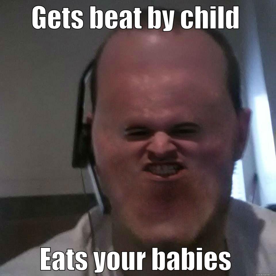 GETS BEAT BY CHILD EATS YOUR BABIES Misc