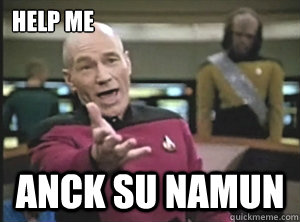 HELP ME ANCK SU NAMUN   Annoyed Picard