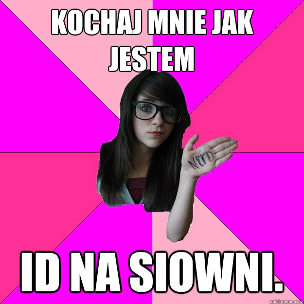 Kochaj mnie jaką jestem Idź na siłownię.  Idiot Nerd Girl