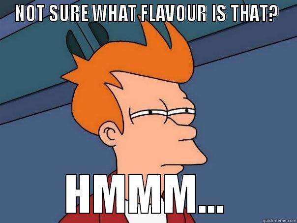 NOT SURE WHAT FLAVOUR IS THAT? HMMM... Futurama Fry