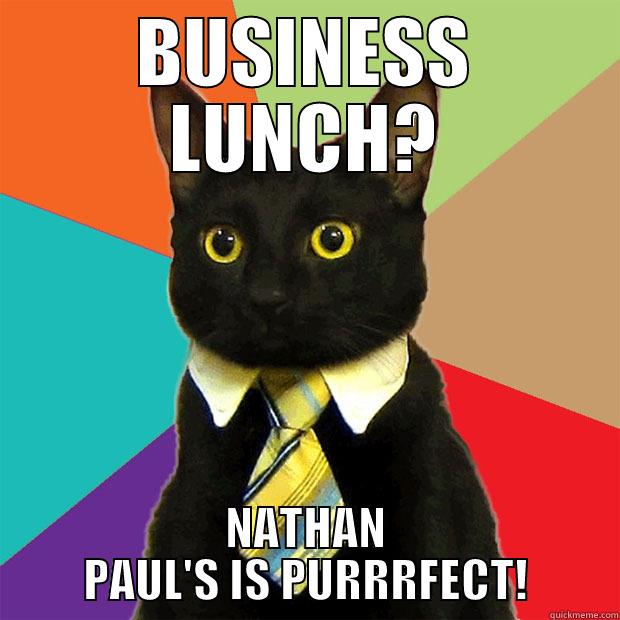 BUSINESS LUNCH? NATHAN PAUL'S IS PURRRFECT! Business Cat