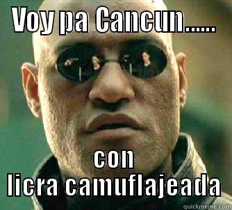 VOY PA CANCUN...... CON LICRA CAMUFLAJEADA Matrix Morpheus