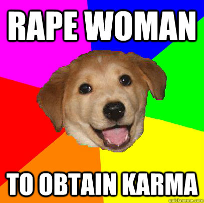 rape woman  to obtain karma   Advice Dog