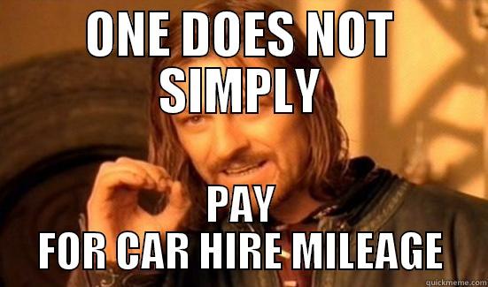 ONE DOES NOT SIMPLY PAY FOR CAR HIRE MILEAGE Boromir