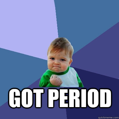  got period  Success Kid