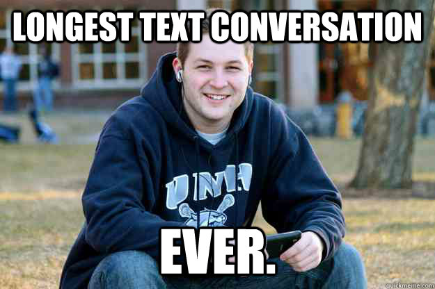 longest text conversation ever. - longest text conversation ever.  Successful College Senior