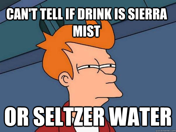 Can't tell if drink is sierra mist or seltzer water  Futurama Fry