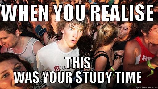 WHEN YOU REALISE  THIS WAS YOUR STUDY TIME Sudden Clarity Clarence