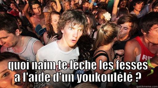  QUOI NAIM TE LÈCHE LES FESSES A L'AIDE D'UN YOUKOULÉLÉ ? Sudden Clarity Clarence