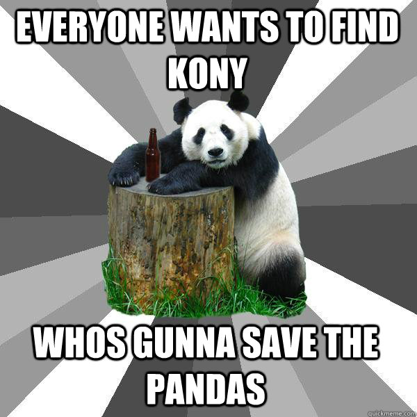 everyone wants to find kony whos gunna save the pandas  Pickup-Line Panda