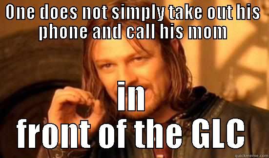 Cuji Logic - ONE DOES NOT SIMPLY TAKE OUT HIS PHONE AND CALL HIS MOM IN FRONT OF THE GLC Boromir