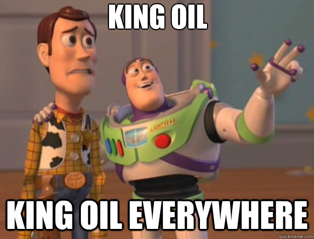 King oil
 King oil everywhere  Toy Story