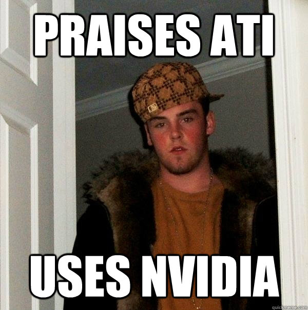 Praises ATI Uses NVIDIA  Scumbag Steve