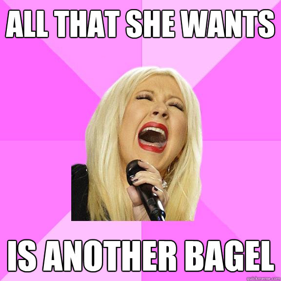 All that she wants is another bagel  Wrong Lyrics Christina