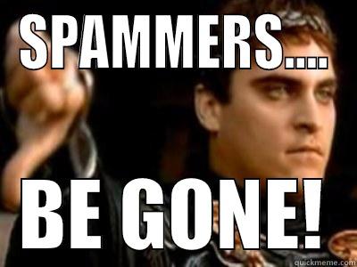 SPAMMERS.... BE GONE! Downvoting Roman