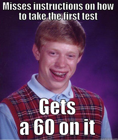 MISSES INSTRUCTIONS ON HOW TO TAKE THE FIRST TEST GETS A 60 ON IT Bad Luck Brian