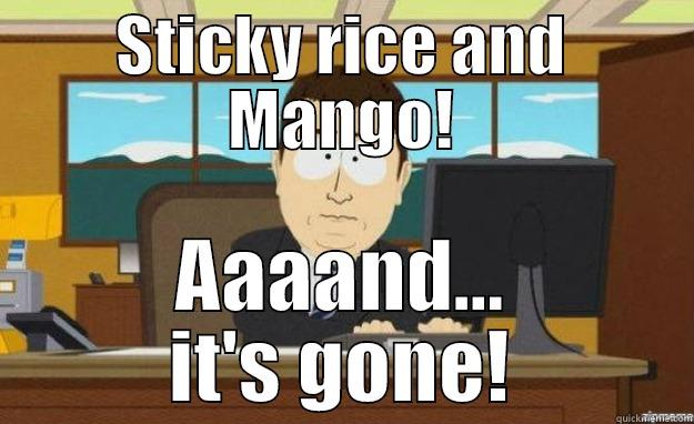 STICKY RICE AND MANGO! AAAAND... IT'S GONE! aaaand its gone