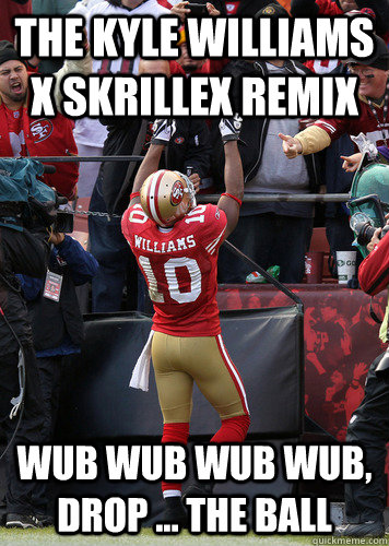 The Kyle Williams x Skrillex Remix Wub Wub Wub Wub, Drop ... the Ball  