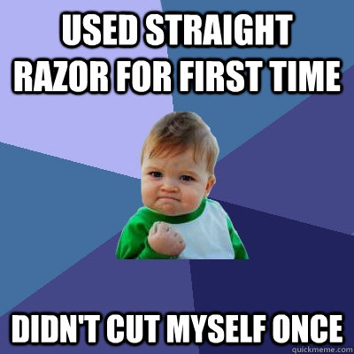 Used straight razor for first time Didn't cut myself once - Used straight razor for first time Didn't cut myself once  Success Kid