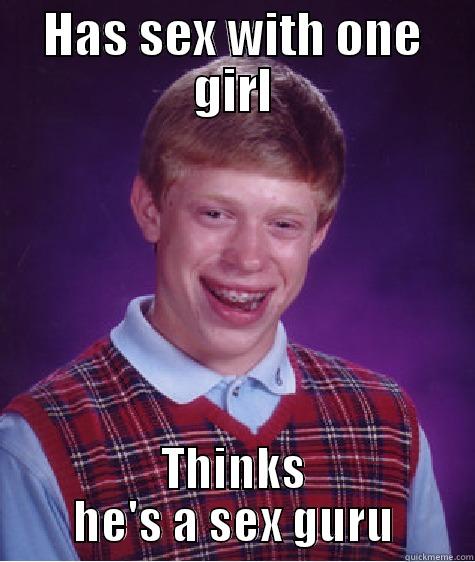 HAS SEX WITH ONE GIRL THINKS HE'S A SEX GURU Bad Luck Brian