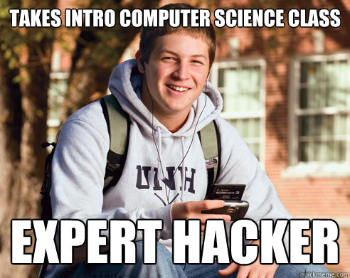 Takes intro computer science class Expert hacker  College Freshman