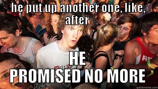 Oh you know you promised -  HE PROMISED NO MORE Sudden Clarity Clarence