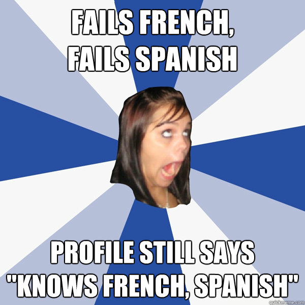 fails french,
fails spanish profile still says 
